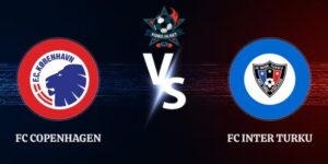 Soi Kèo FC Copenhagen vs FC Inter Turku Lúc 00h00 Ngày 28/08