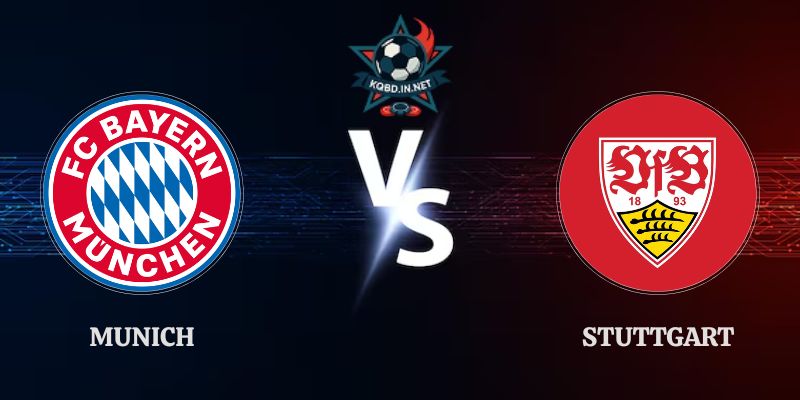 Nhận Định Kèo Munich vs Stuttgart 01h30 Ngày 29/08 Bundesliga